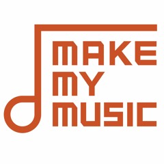 MAKE MY MUSIC