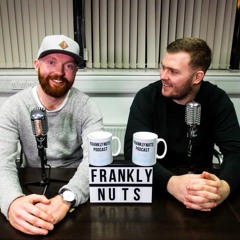 The Frankly Nuts Podcast