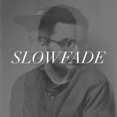 SLOWFADE
