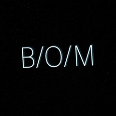 B/O/M