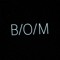 B/O/M
