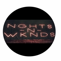 NGHTS -N- WKNDS