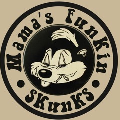 mama's funkin' skunks