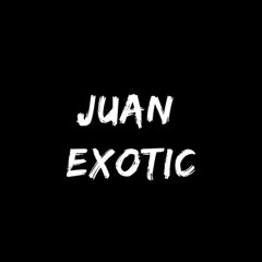 Juan Exotic 4
