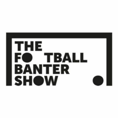 The Football Banter Show