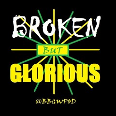 Broken but Glorious - Wrestling Podcast
