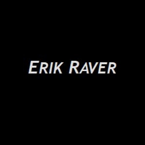 Stream Erik Raver music | Listen to songs, albums, playlists for free ...
