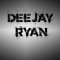 DEEJAY RYAN