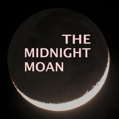 The Midnight Moan