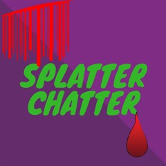 Splatter Chatter