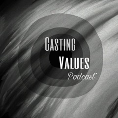 Casting Values Podcast
