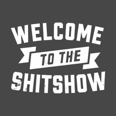 The Shit Show Podcast