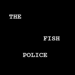 The Fish Police