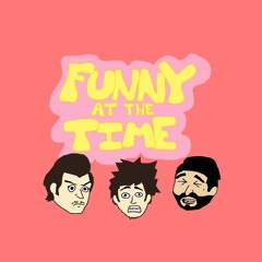 Funny at the Time
