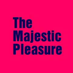 The Majestic Pleasure