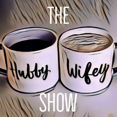 The Hubby Wifey Show