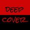 Deep Cover