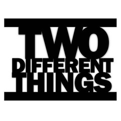 We're Talking About Two Different Things