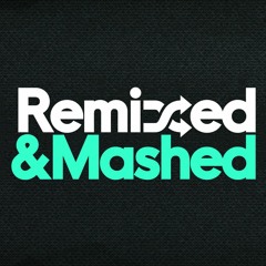 Remixed & Mashed