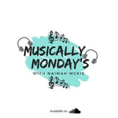 Musically Monday's with Naimah McKie