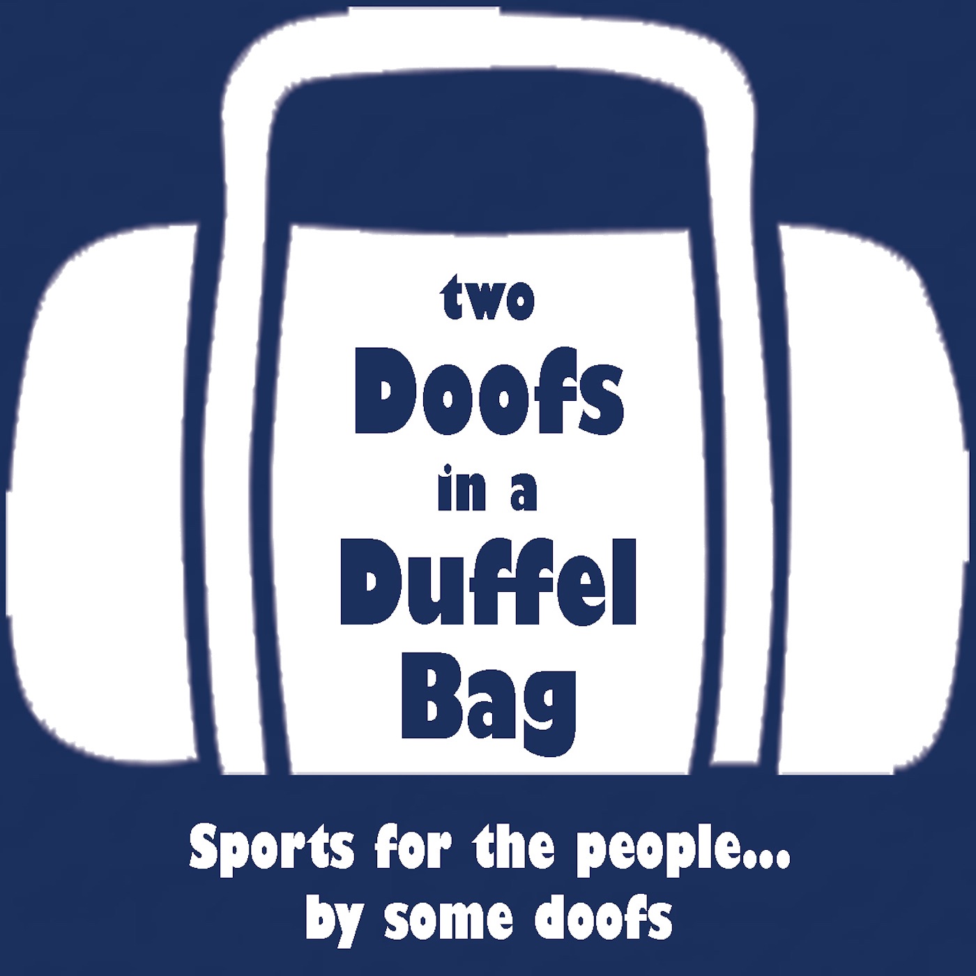 Two Doofs in a Duffel Bag