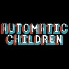 Automatic Children
