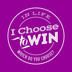 I Choose To Win