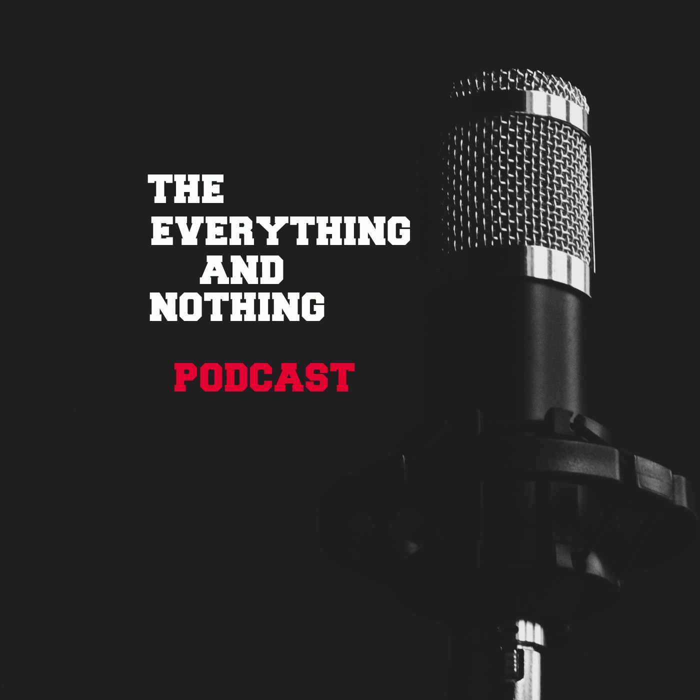 The Everything And Nothing Podcast
