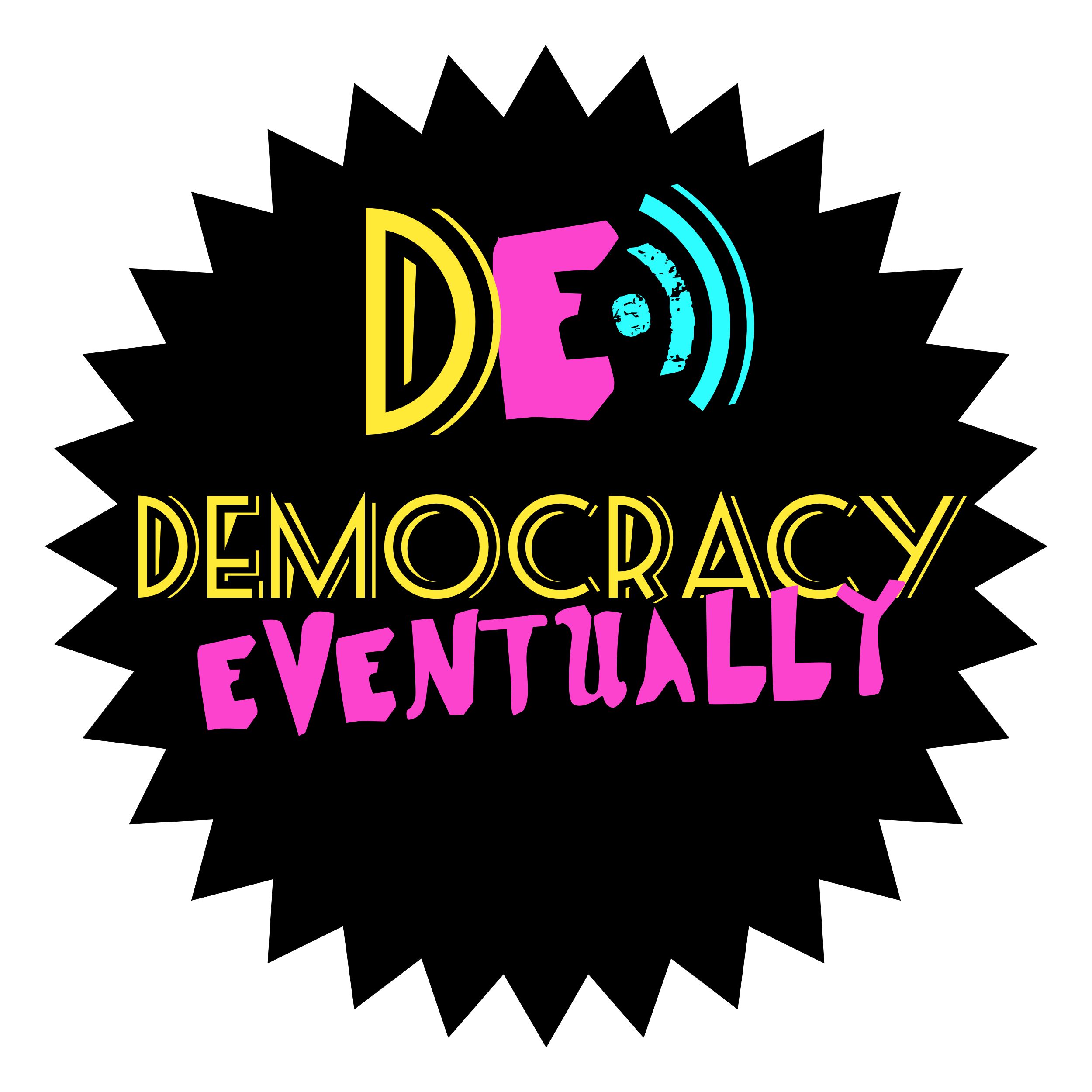Democracy, Eventually