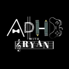 ADHD with Ryan