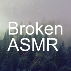 Broken ASMR