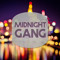 MiDNiGHT GANG