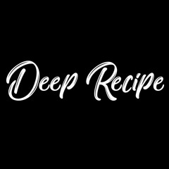 Deep Recipe