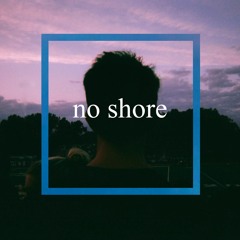 No Shore.