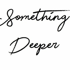 Something Deeper