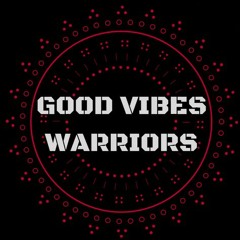 Good Vibes Warriors