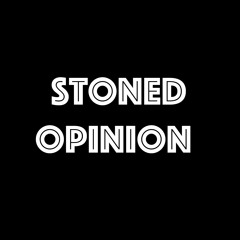 Stoned Opinion