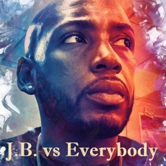J.B. vs Everybody