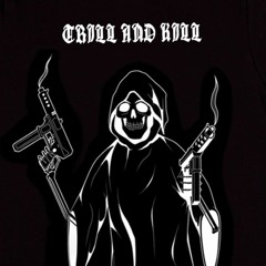 Trill and Kill