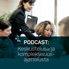 Podcast - Keskustelusarja kompleksisuusajattelusta