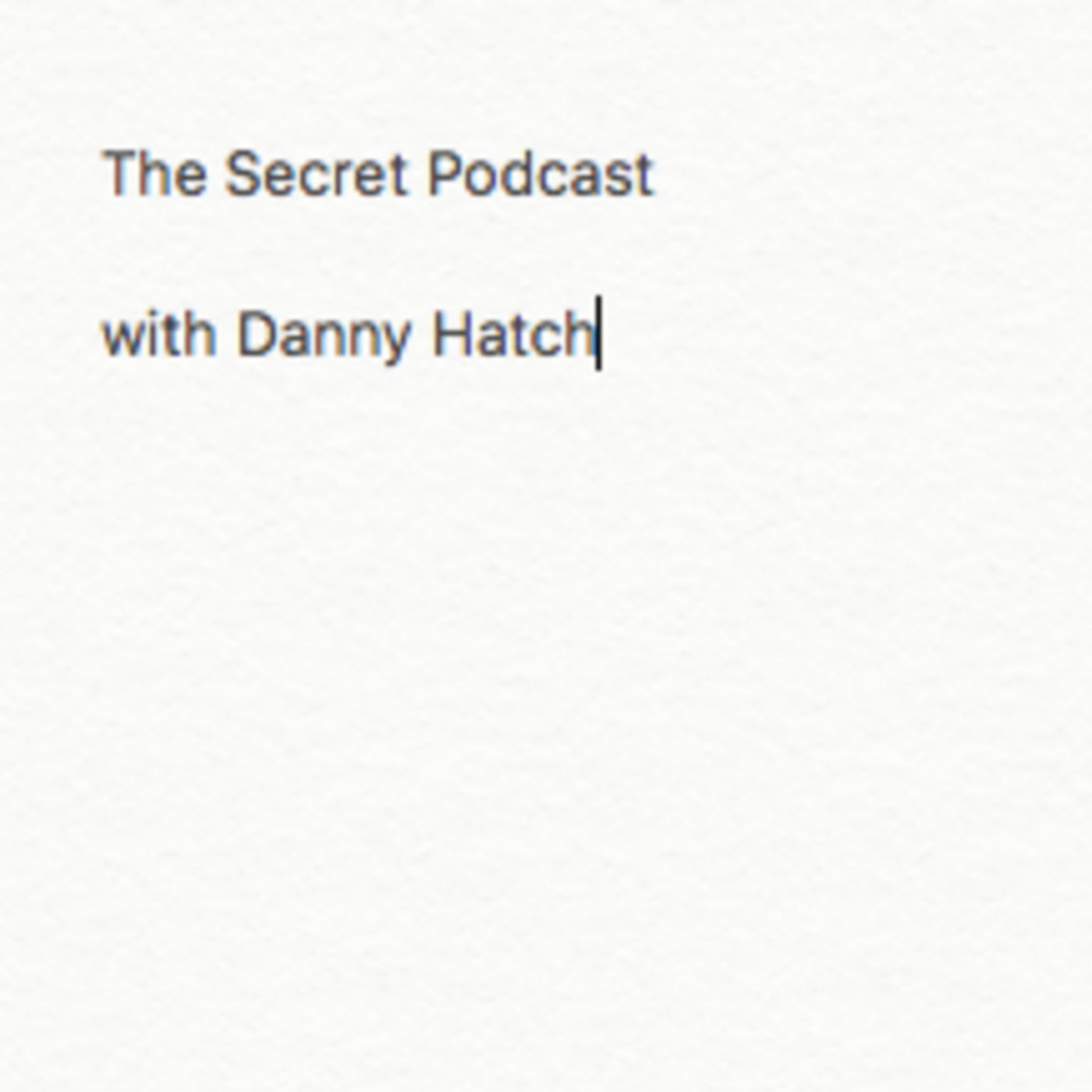 The Secret Podcast with Danny