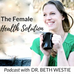 The Female Health Solution Podcast