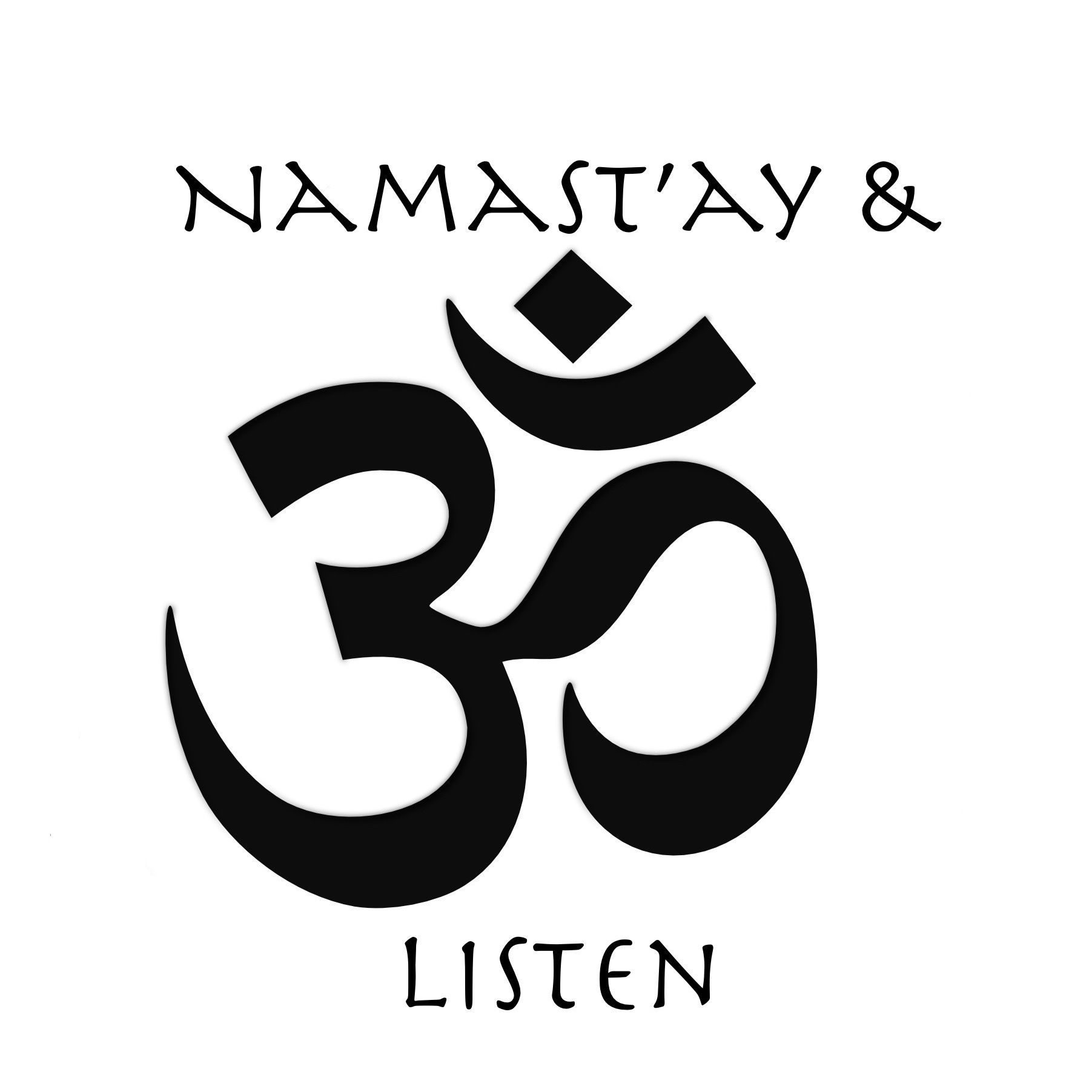 Namast'ay & Listen