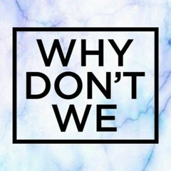 Why Dont We