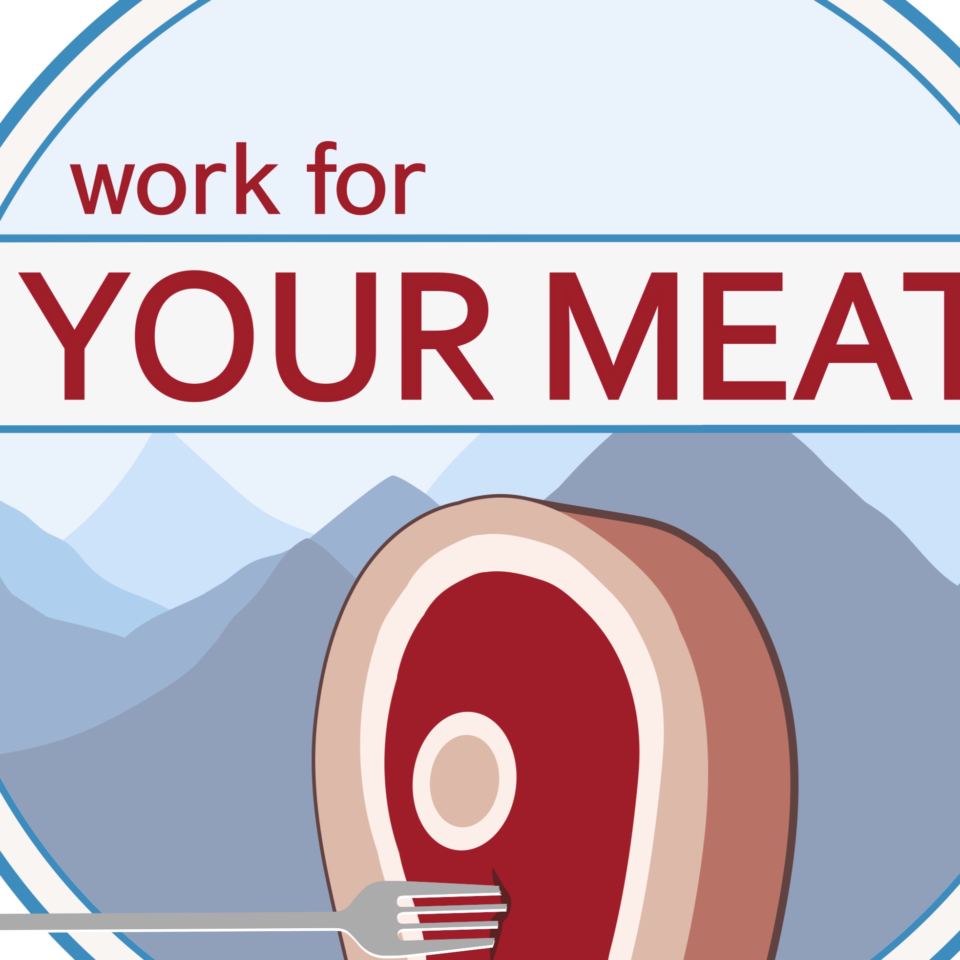 Work For Your Meat Podcast