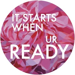 It Starts When You're Ready