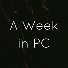 A Week In PC