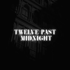 Twelve Past Midnight