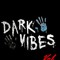 #DarkVibes