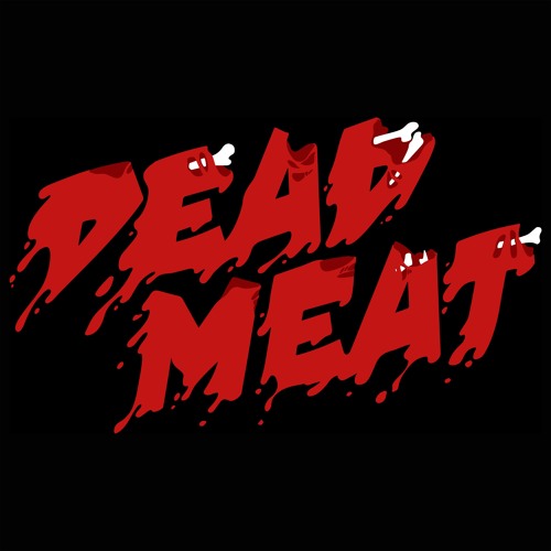 Dead Meat Podcast’s avatar
